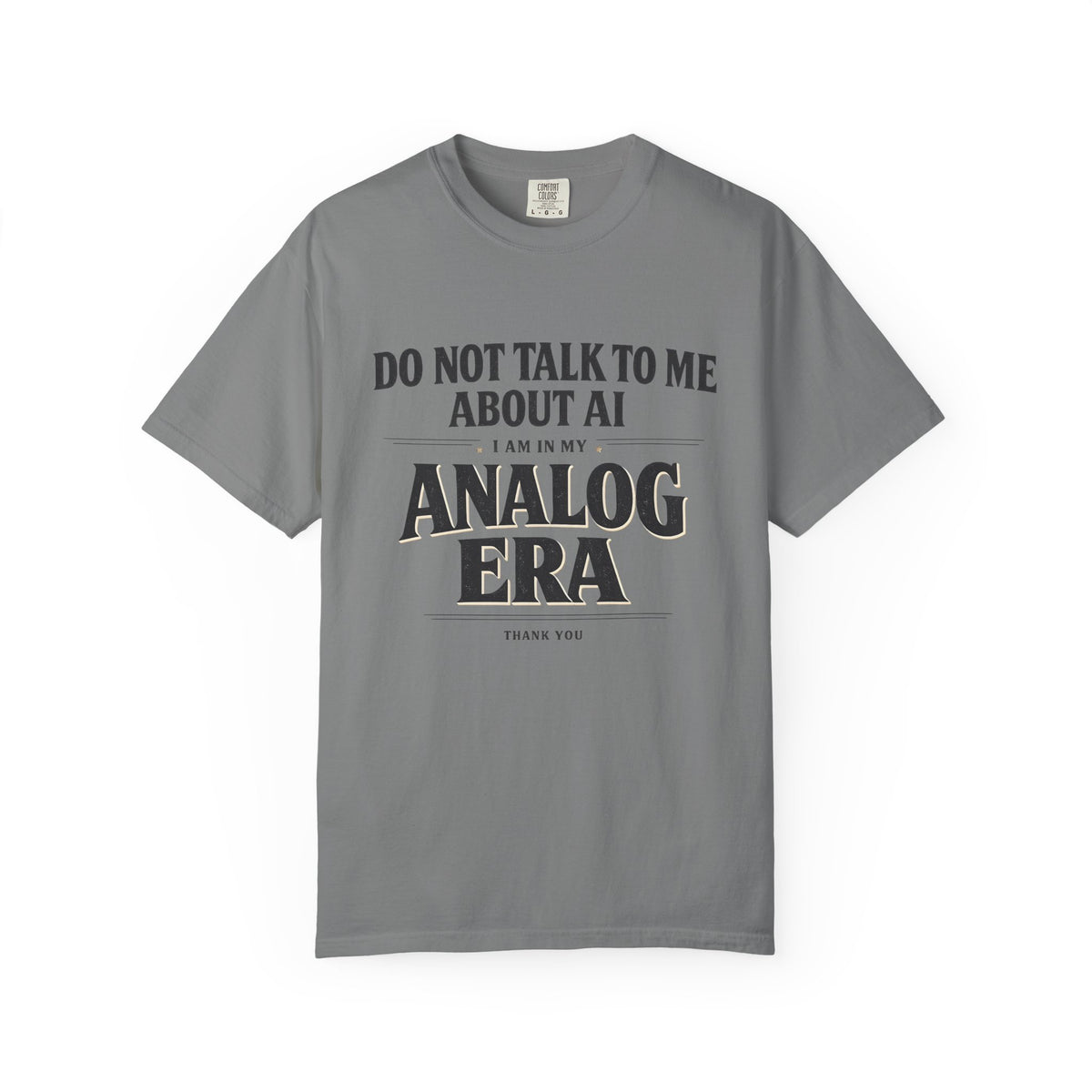 Do Not Talk To Me About AI Analog Era T-Shirt | Vintage Text Graphic Tee