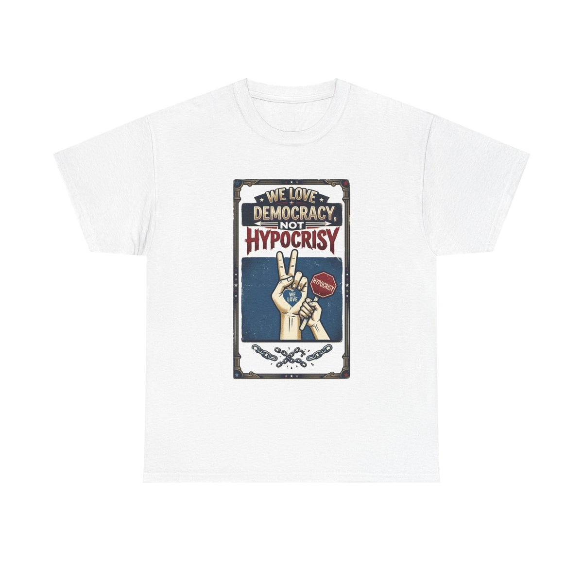 Camiseta con diseño gráfico / propaganda política «Amamos la democracia, no la hipocresía»