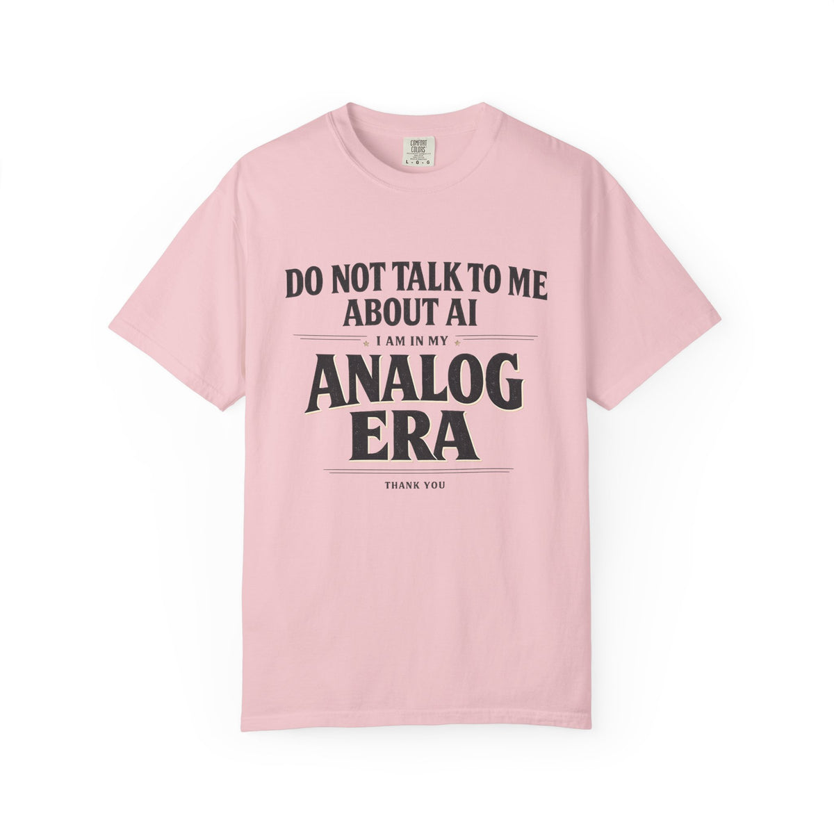 Do Not Talk To Me About AI Analog Era T-Shirt | Vintage Text Graphic Tee