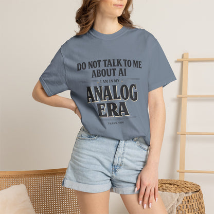 Do Not Talk To Me About AI Analog Era T-Shirt | Vintage Text Graphic Tee