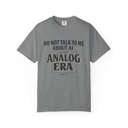 Do Not Talk To Me About AI Analog Era T-Shirt | Vintage Text Graphic Tee