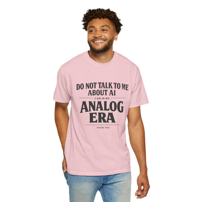 Do Not Talk To Me About AI Analog Era T-Shirt | Vintage Text Graphic Tee