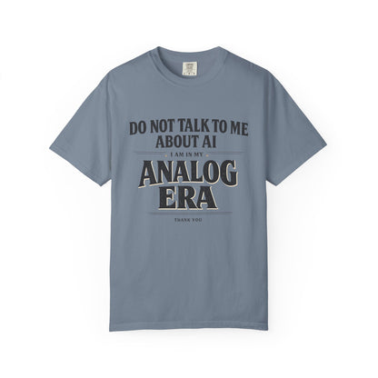 Do Not Talk To Me About AI Analog Era T-Shirt | Vintage Text Graphic Tee