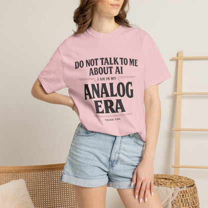 Do Not Talk To Me About AI Analog Era T-Shirt | Vintage Text Graphic Tee