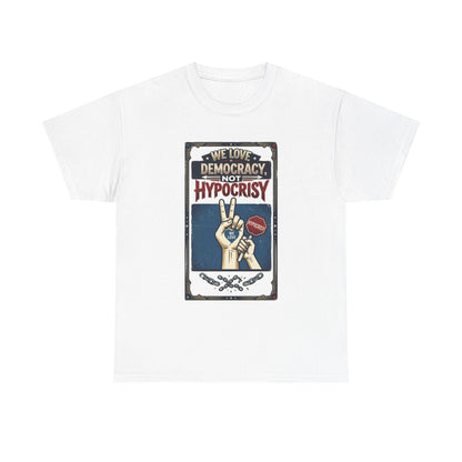 T-shirt « Nous aimons la démocratie, pas l'hypocrisie » / Design graphique / Propagande politique