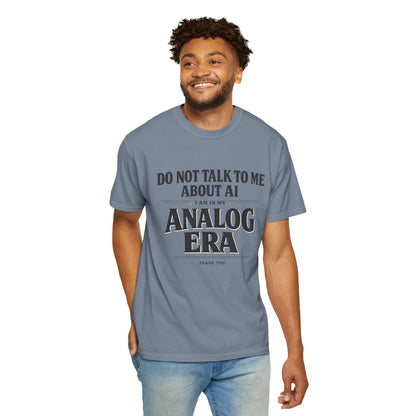 Do Not Talk To Me About AI Analog Era T-Shirt | Vintage Text Graphic Tee