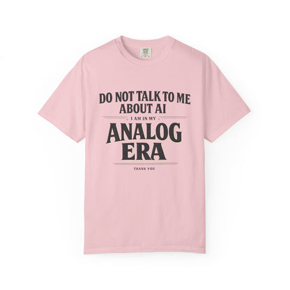 Do Not Talk To Me About AI Analog Era T-Shirt | Vintage Text Graphic Tee