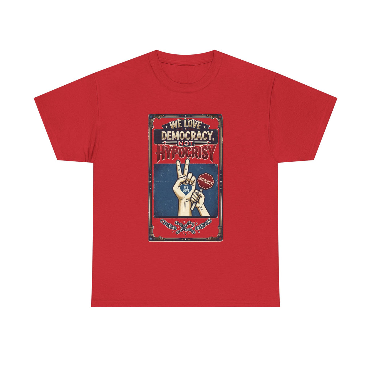 T-shirt « Nous aimons la démocratie, pas l'hypocrisie » / Design graphique / Propagande politique