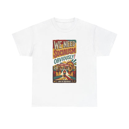 We Need Socialism Obviously poster T-Shirt | Political Propaganda Tee