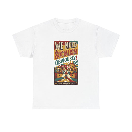 Camiseta con póster «Necesitamos el socialismo, obviamente» | Camiseta de propaganda política