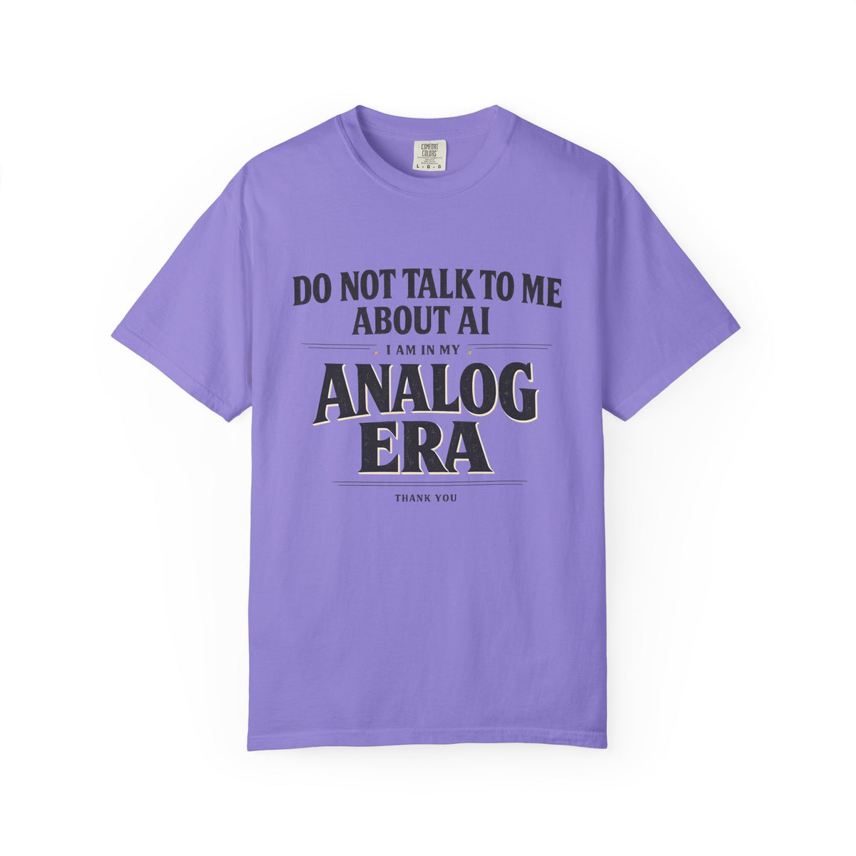 Do Not Talk To Me About AI Analog Era T-Shirt | Vintage Text Graphic Tee