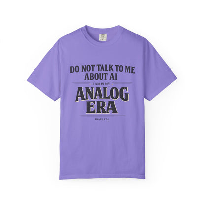 Do Not Talk To Me About AI Analog Era T-Shirt | Vintage Text Graphic Tee