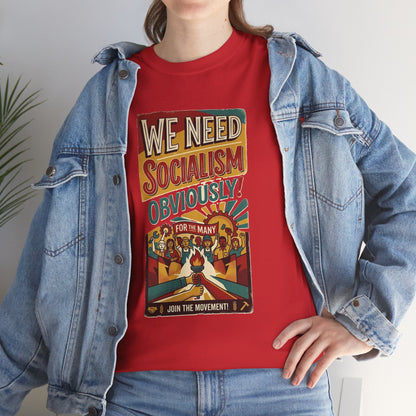 We Need Socialism Obviously poster T-Shirt | Political Propaganda Tee
