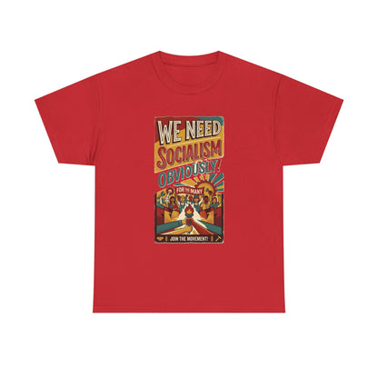 We Need Socialism Obviously poster T-Shirt | Political Propaganda Tee